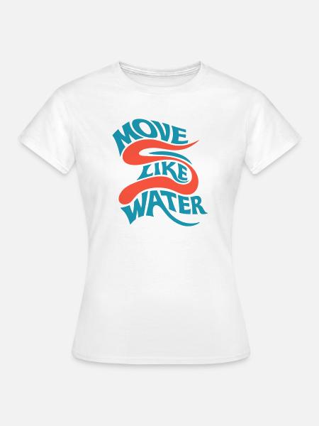Move like water - Frauen T-Shirt - Weiß