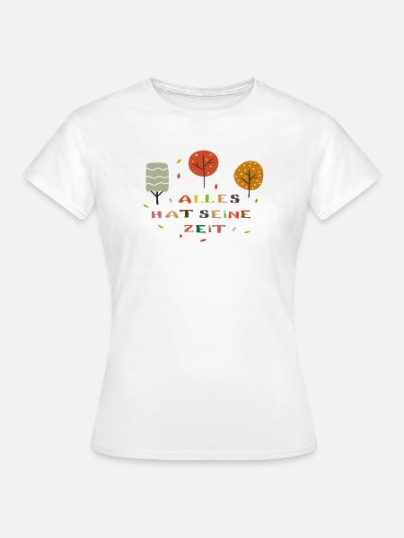 Alles hat seine Zeit - Frauen T-Shirt - Weiß