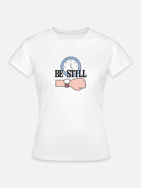 Be Still Clock Achtsamkeitszitat LensDyn - Frauen T-Shirt - Weiß