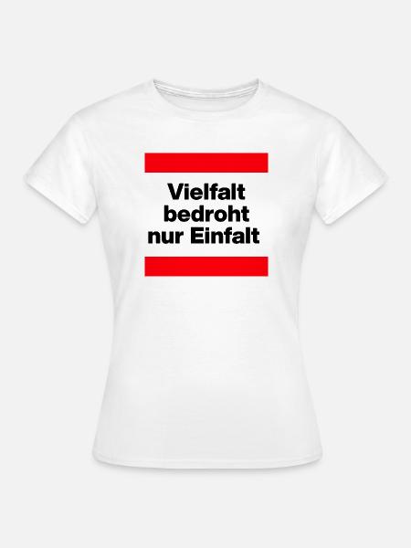 VIELFALT BEDROHT NUR EINFALT, FÜR EINE BUNTE WELT - Frauen T-Shirt - Weiß