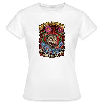Undiagnosed But Something Ain't Right - Frauen T-Shirt - Weiß - Vorne - AI Model Female 172 dark (172cm)