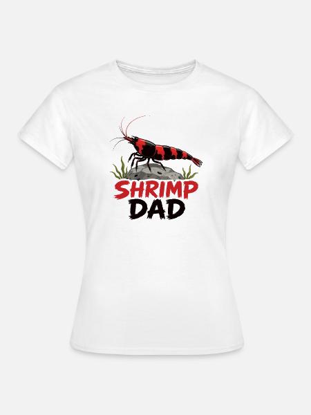 Shrimp Dad Zwerggarnele - Frauen T-Shirt - Weiß