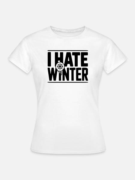 Ich hasse den Winter - Frauen T-Shirt - Weiß