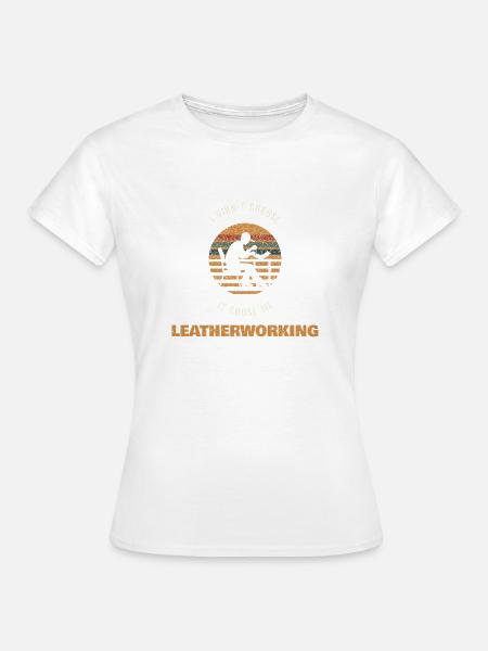 Lustiges Leder Shirt Lederhandwerker Geschenk - Frauen T-Shirt - Weiß