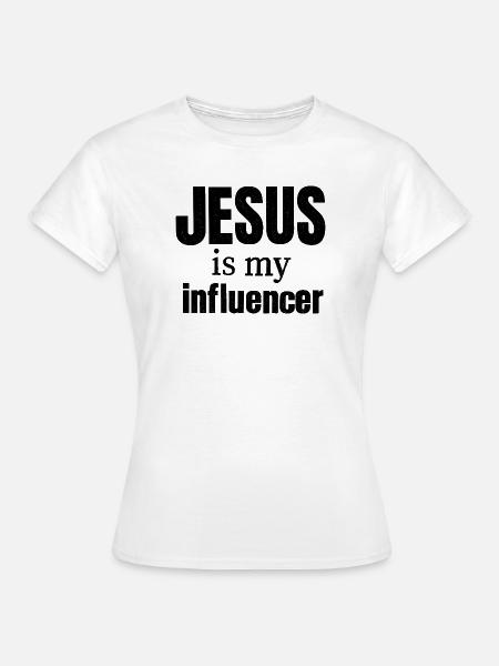 Jesus is my Influencer - Frauen T-Shirt - Weiß