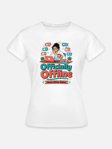 Officially Offline - Home Office - Frauen T-Shirt - Weiß