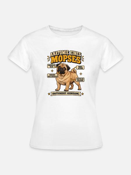 Mops Anatomie Lustiger Mops Spruch Geschenk - Frauen T-Shirt - Weiß