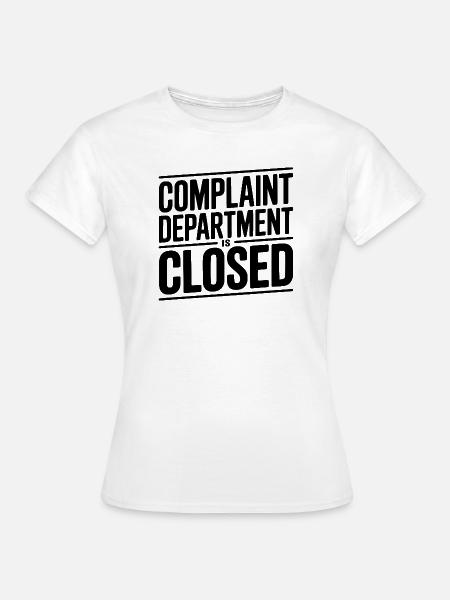 Die Beschwerdeabteilung ist geschlossen - Frauen T-Shirt - Weiß
