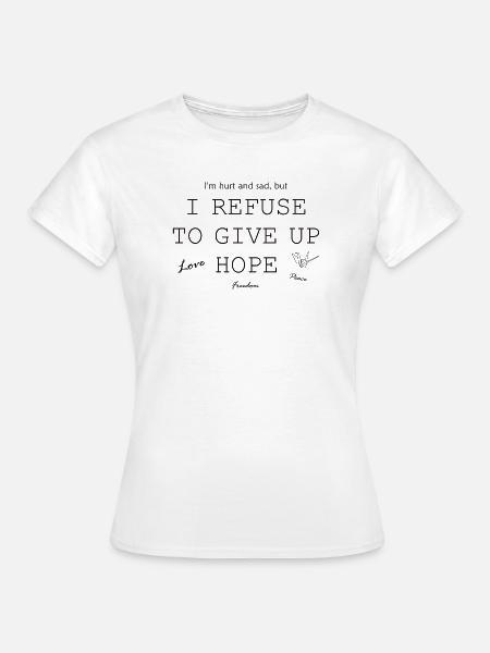 Ich wehre mich ohne Hoffnung zu sein, Liebe - Frauen T-Shirt - Weiß
