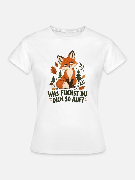 Fuchs dich auf - Frauen T-Shirt - Weiß