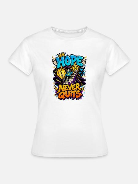 Hoffnung gibt niemals auf. - Frauen T-Shirt - Weiß