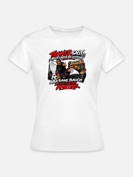 Trainer Spruch: Laufen bis Kantine - Frauen T-Shirt - Weiß