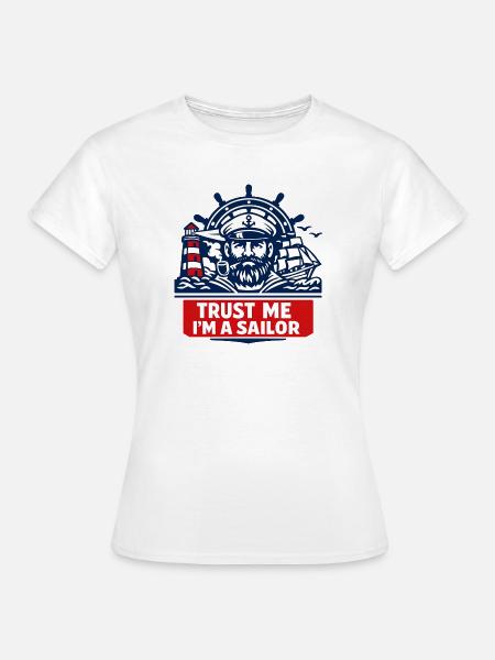 Glaub Mir Ich Bin Segler - Frauen T-Shirt - Weiß