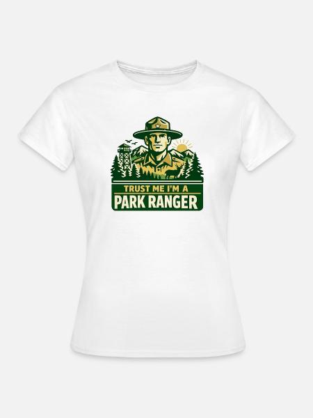 Vertrau Mir Ich Bin Ranger Spruch - Frauen T-Shirt - Weiß