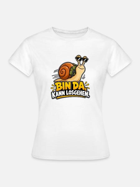 Bin Da Kann Losgehen – Schnecke Spruch Lustig Fun - Frauen T-Shirt - Weiß