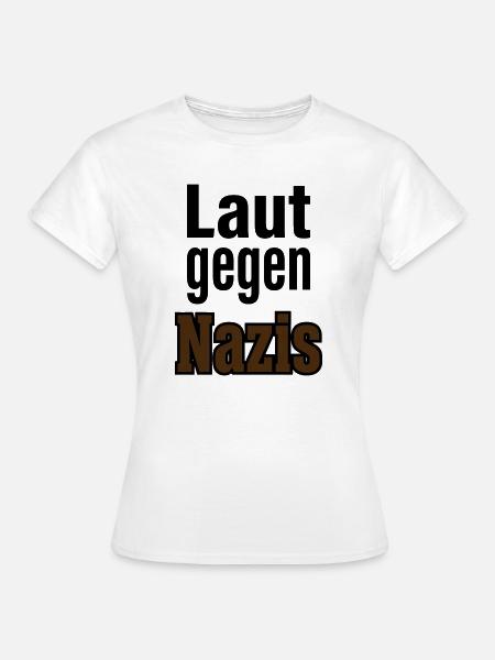 Laut Gegen Nazis – Statement - Frauen T-Shirt - Weiß