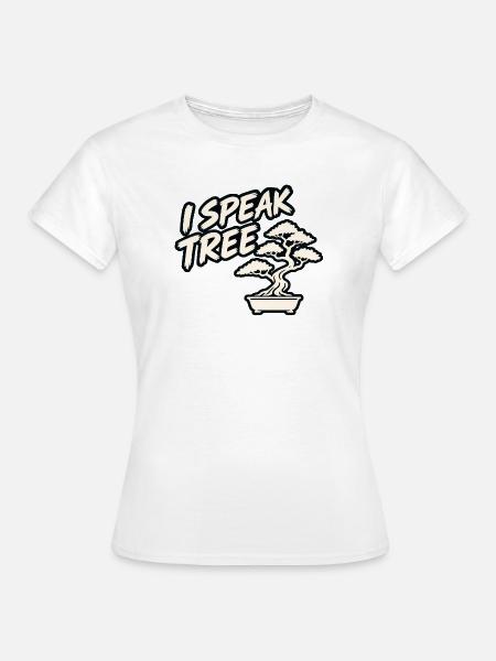 Ich spreche Baum - Frauen T-Shirt - Weiß