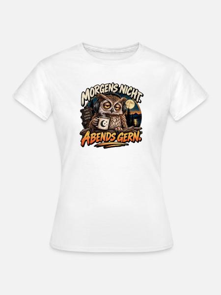Morgens nicht, Abends gern - Frauen T-Shirt - Weiß