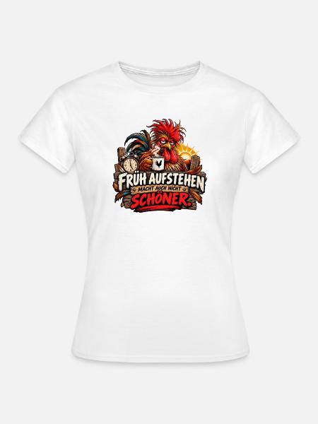 Früh aufstehen. - Frauen T-Shirt - Weiß