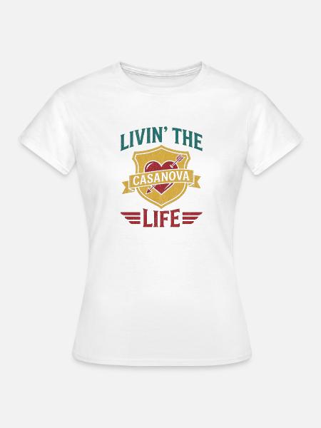 Das Casanova Leben leben - Frauen T-Shirt - Weiß