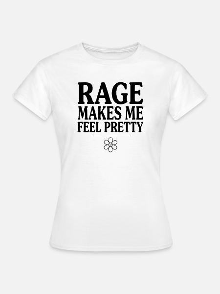 Wut lässt mich hübsch fühlen - Frauen T-Shirt - Weiß