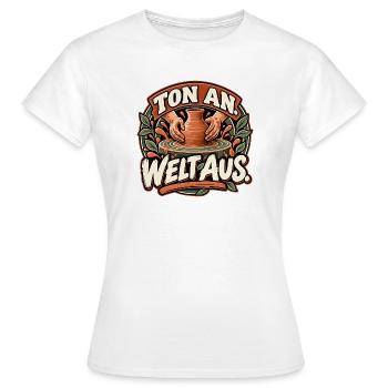 Ton an. Welt aus. Töpfern / Keramik - Frauen T-Shirt - Weiß - Vorne - AI Model Female 172 dark (172cm)