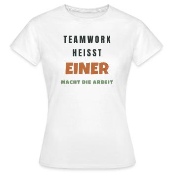 Teamwork heißt einer macht die Arbeit Büro - Frauen T-Shirt - Weiß - Vorne - AI Model Female 172 dark (172cm)