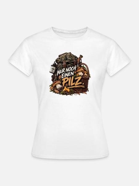 Nur noch einen Pilz - Frauen T-Shirt - Weiß