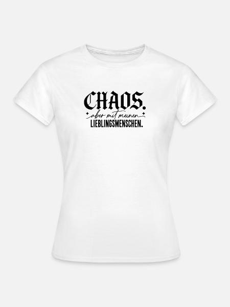 Chaos mit Lieblingsmenschen Geschenk Witzig - Frauen T-Shirt - Weiß