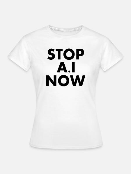 Stop ai now - Frauen T-Shirt - Weiß