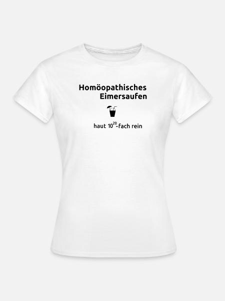 Homoeopathisches_Eimersaufen - Frauen T-Shirt - Weiß