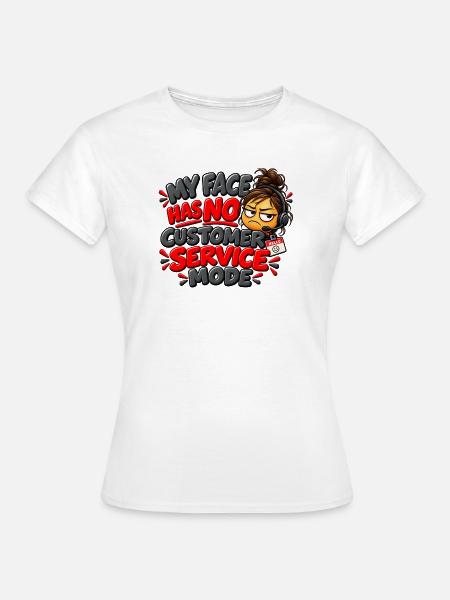 Kein Kundenservice-Modus – lustiger Arbeitshumor - Frauen T-Shirt - Weiß