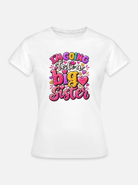 Ich werde eine große Schwester - Frauen T-Shirt - Weiß