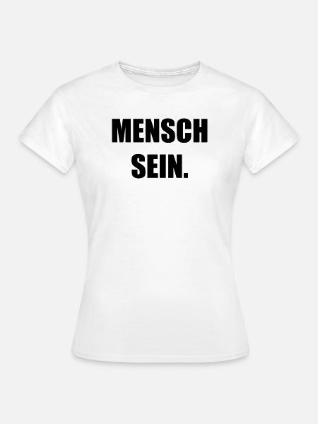 Mensch sein - Frauen T-Shirt - Weiß