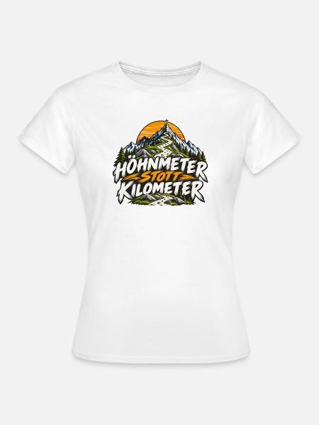 Höhnmeter stott Kilometer - Frauen T-Shirt - Weiß