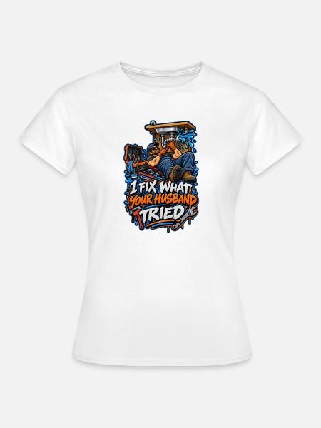 Ich reparier, was dein Mann versuchte - Frauen T-Shirt - Weiß