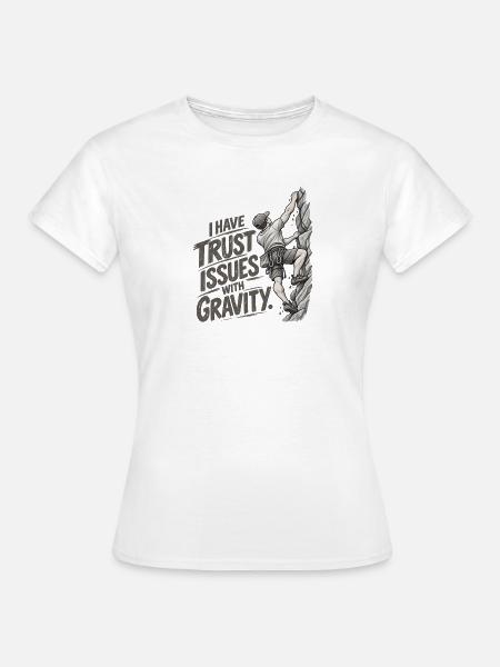 Lustiger Kletter-Schwerkraft-Humor - Frauen T-Shirt - Weiß