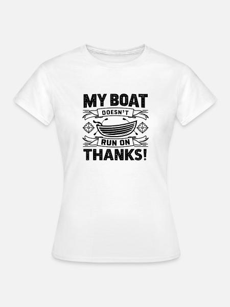 Mein Boot fährt nicht dank seltsamem Bootsdesign - Frauen T-Shirt - Weiß