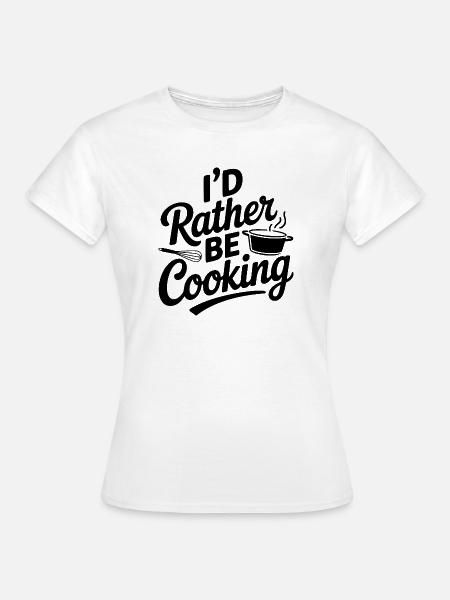 Ich würde lieber kochen - Frauen T-Shirt - Weiß