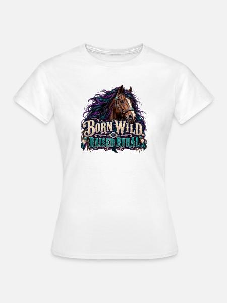 Geboren Wild, Ländlich Aufgewachsen - Frauen T-Shirt - Weiß