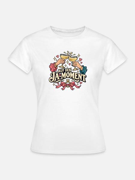 Auf den Ja-Moment - Frauen T-Shirt - Weiß