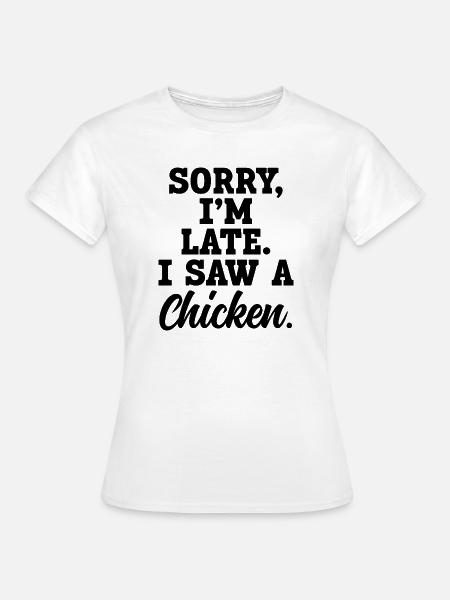 Huhn Spruch Humor - Frauen T-Shirt - Weiß