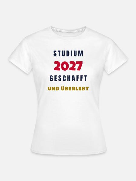 Studium 2027 geschafft und überlebt Abschluss - Frauen T-Shirt - Weiß