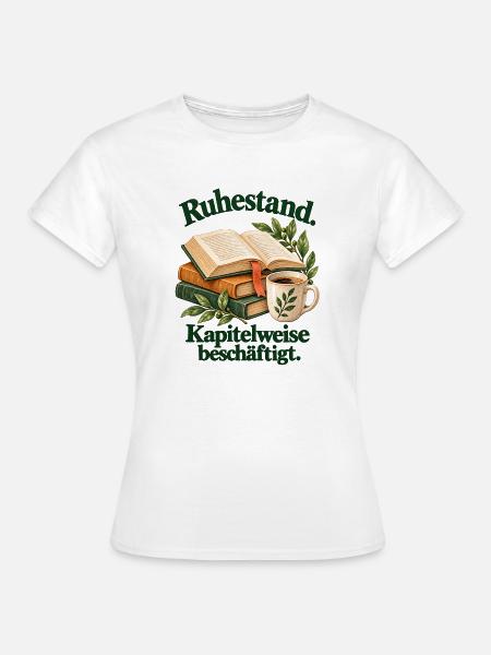 Ruhestand: Kapitelweise beschäftigt | Illustration - Frauen T-Shirt - Weiß