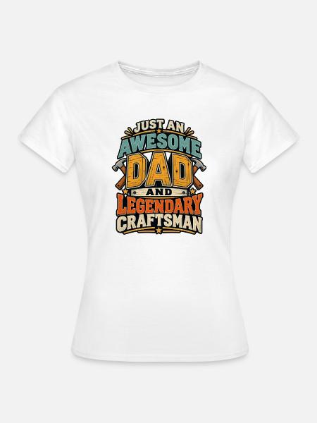 Awesome Dad Legendary Craftsman - Frauen T-Shirt - Weiß