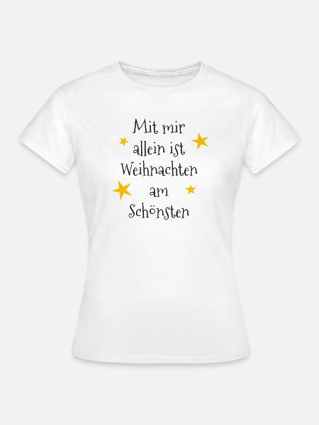 Mit mir allein ist Weihnachten am schönsten - Frauen T-Shirt - Weiß