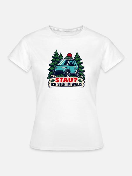 Stau? Ich steh im Wald - Frauen T-Shirt - Weiß