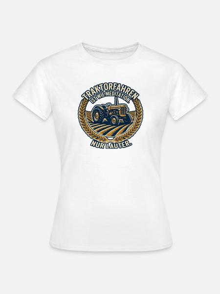 Traktorfahren: Meditation im Feld - Frauen T-Shirt - Weiß
