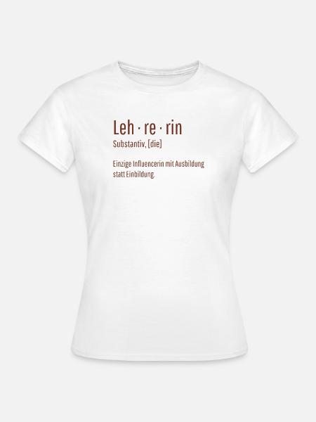 Lehrerin Substantiv Influencerin Schule Geschenk - Frauen T-Shirt - Weiß