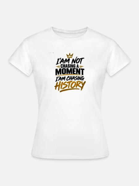 Der Geschichte nachjagen, keine Sekunde - Frauen T-Shirt - Weiß